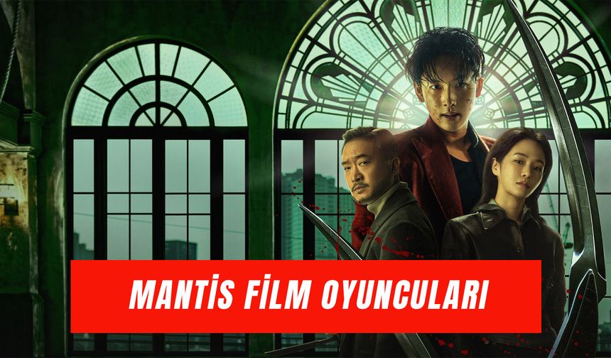 Mantis Filmi Oyuncuları: Başroldekiler Kim?