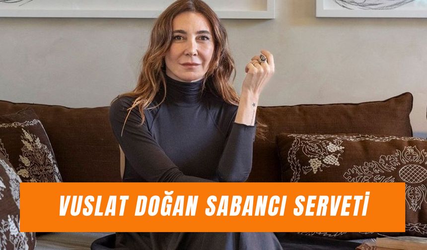 Vuslat Doğan Sabancı Serveti: Ali Sabancı’dan 5 Milyar TL Tazminat Talep Ediyor!