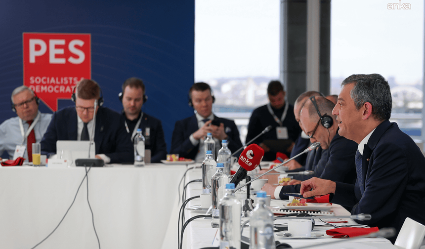 Özel'den PES Zirvesi'nde Avrupalı liderlere sitem: Erdoğan'ı destekleyerek bizi yalnız bırakıyorsunuz