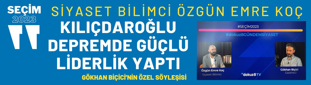 Siyaset Bilimci Özgün Emre Koç: Kılıçdaroğlu güçlü liderlik yaptı